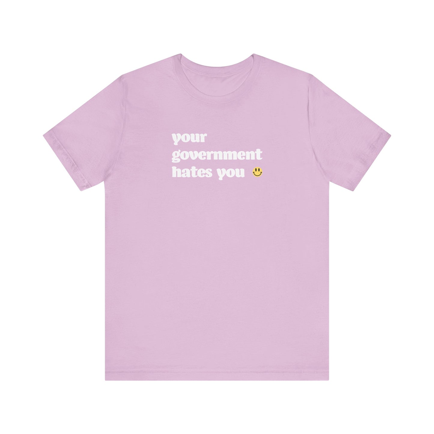 Your Government Hates You shirt